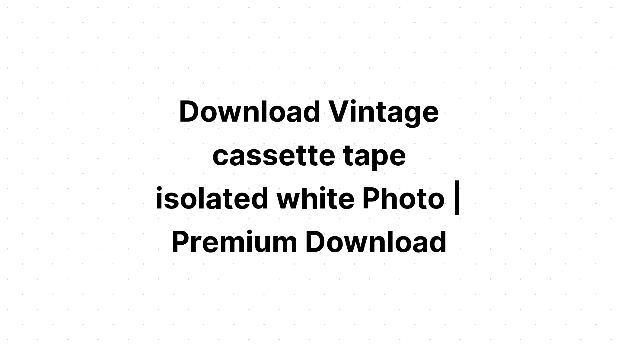Download Cassette Tape Vintage Cassette SVG File